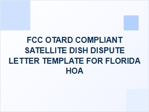 Fcc Otard-Compliant Satellite Dish Dispute Letter for Florida Hoas