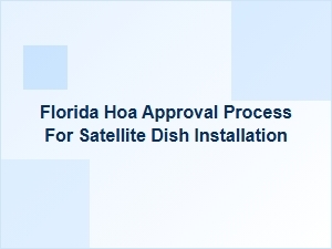 Florida Hoa Approval Process for Satellite Dish Installation