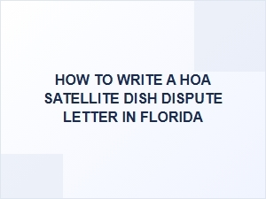 How to Write a Satellite Dish Dispute Letter for Your Florida Hoa